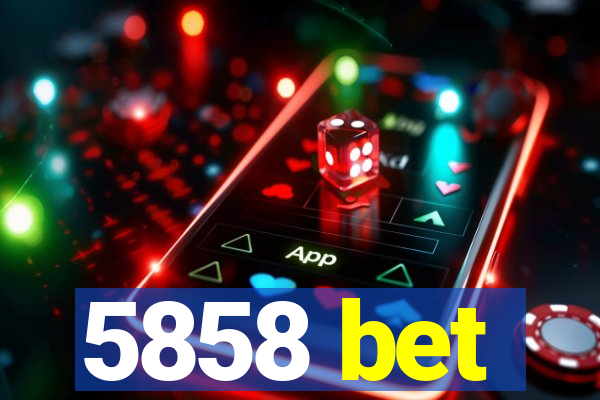 5858 bet